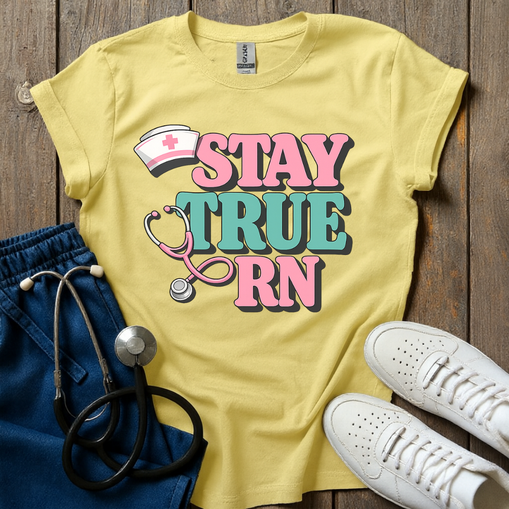 Stay True RN T-Shirt