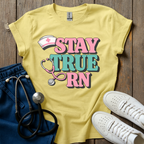Stay True RN T-Shirt