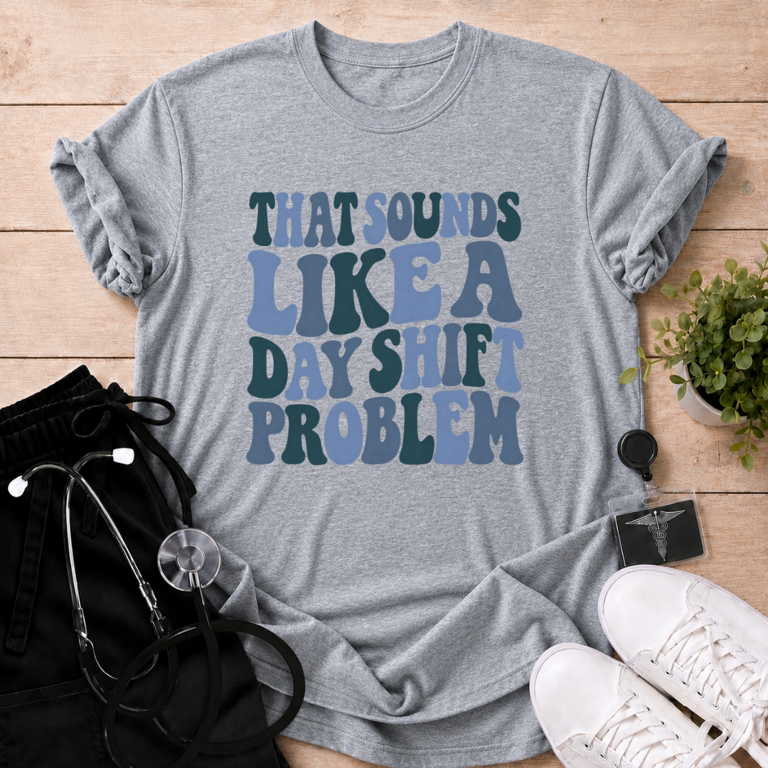 Day Shift Problem T-Shirt