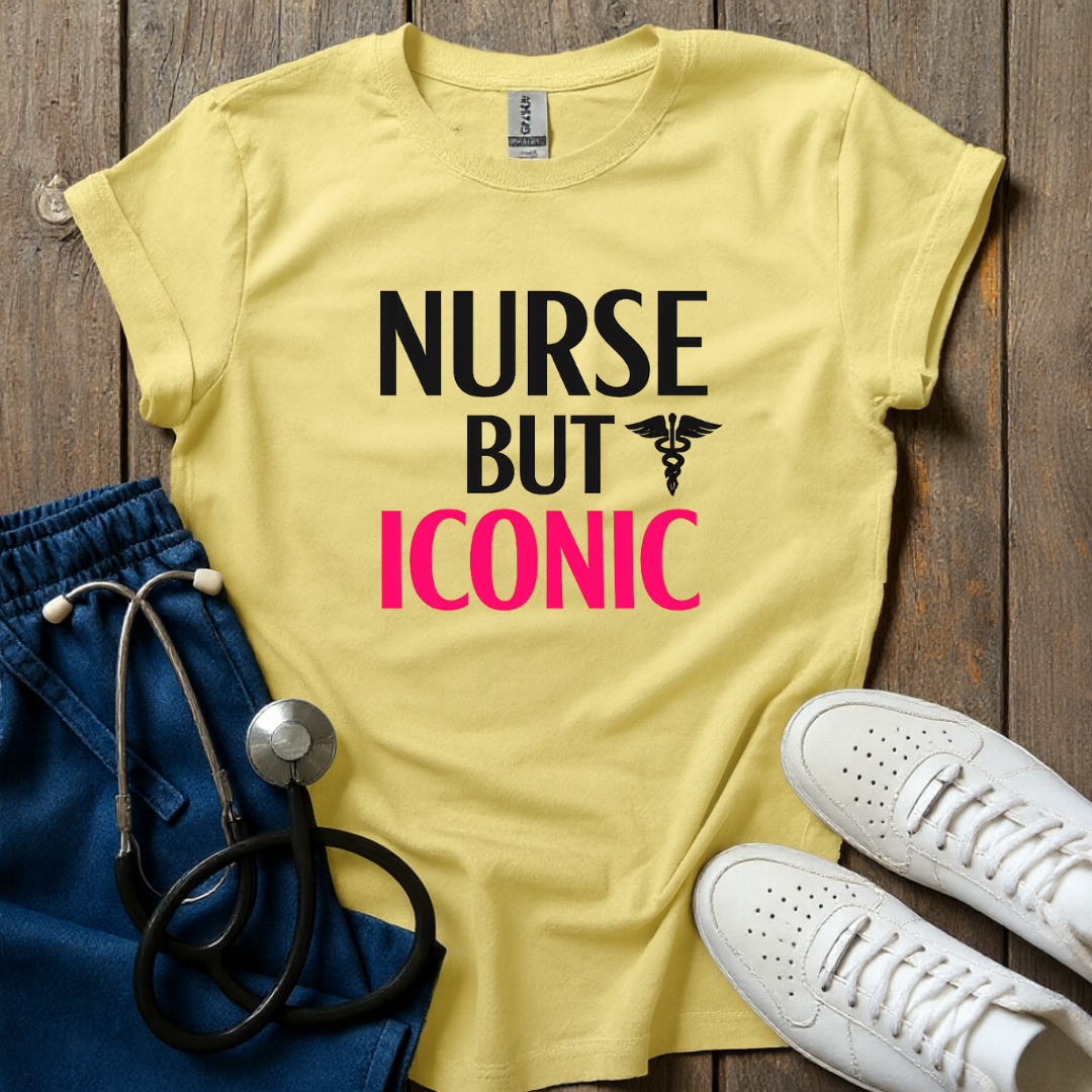 Nurse But Iconic T-Shirt