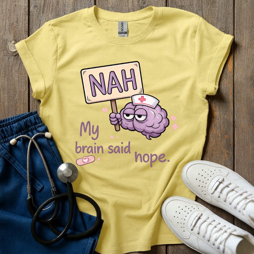 Brain Said Nope T-Shirt