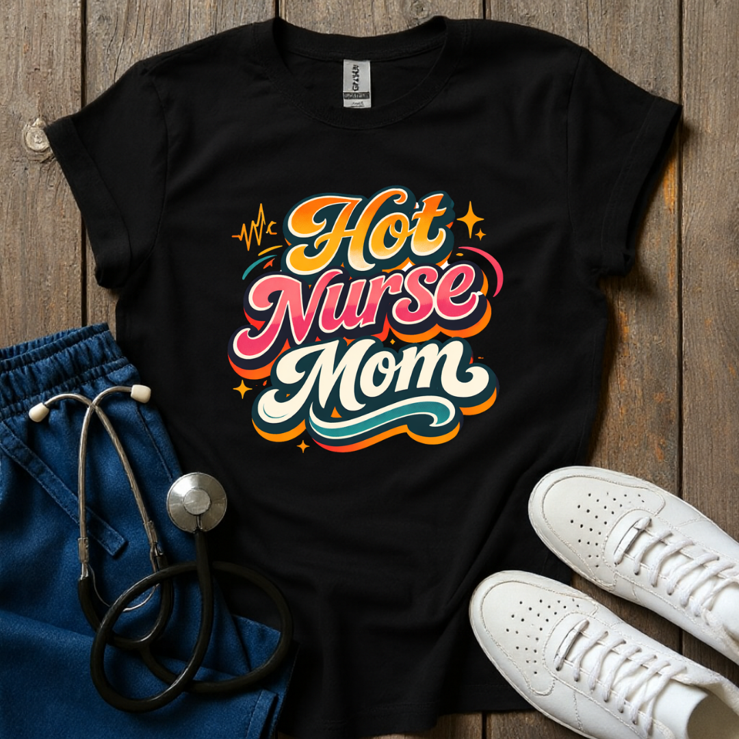 Hot Nurse Mom T-Shirt