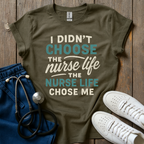 Nurse Life Chose Me T-Shirt