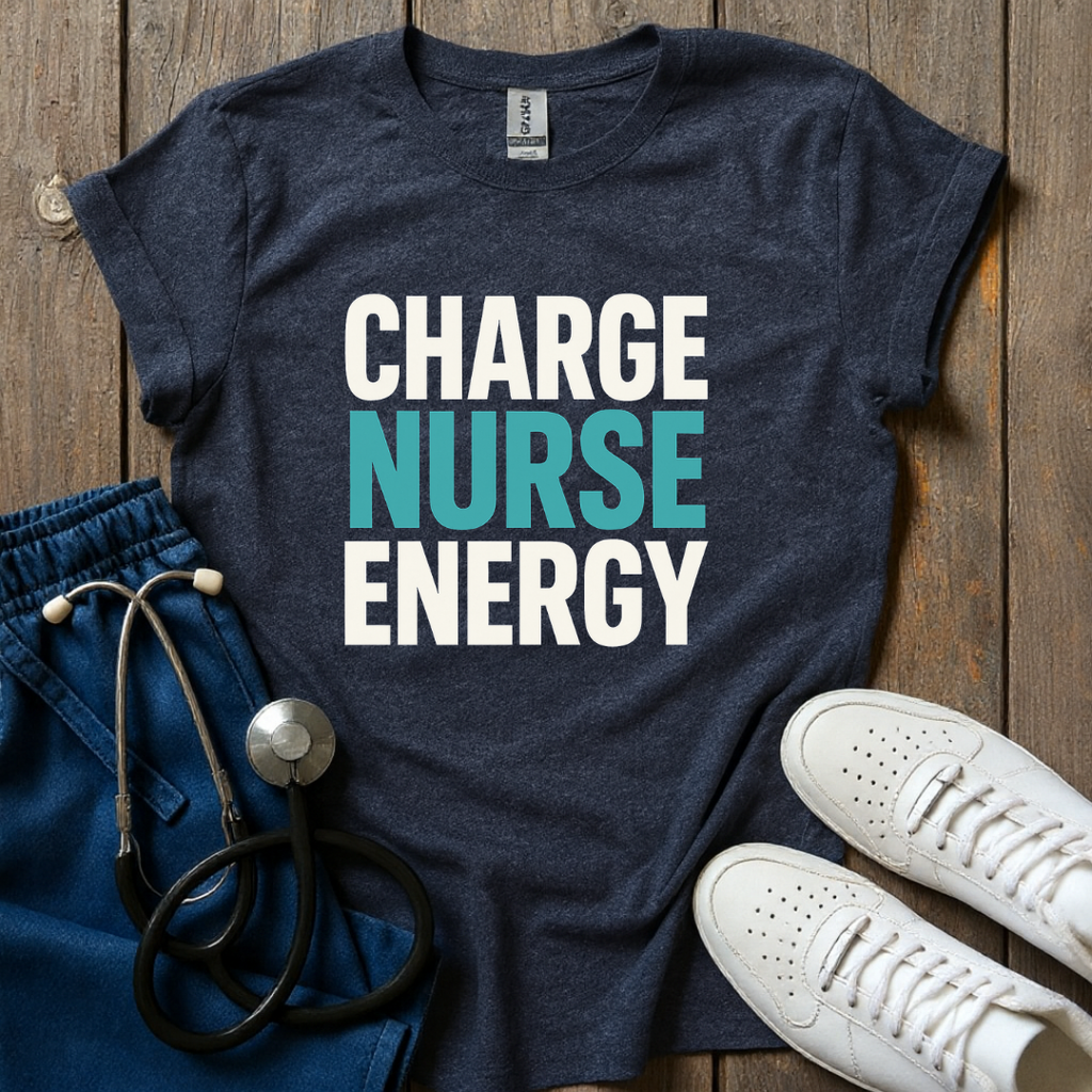 Charge Nurse Energy T-Shirt