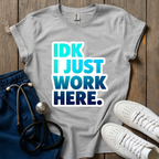 I Just Work Here T-Shirt