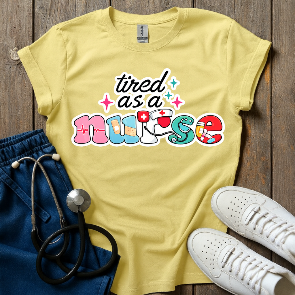 Tired As A Nurse T-Shirt