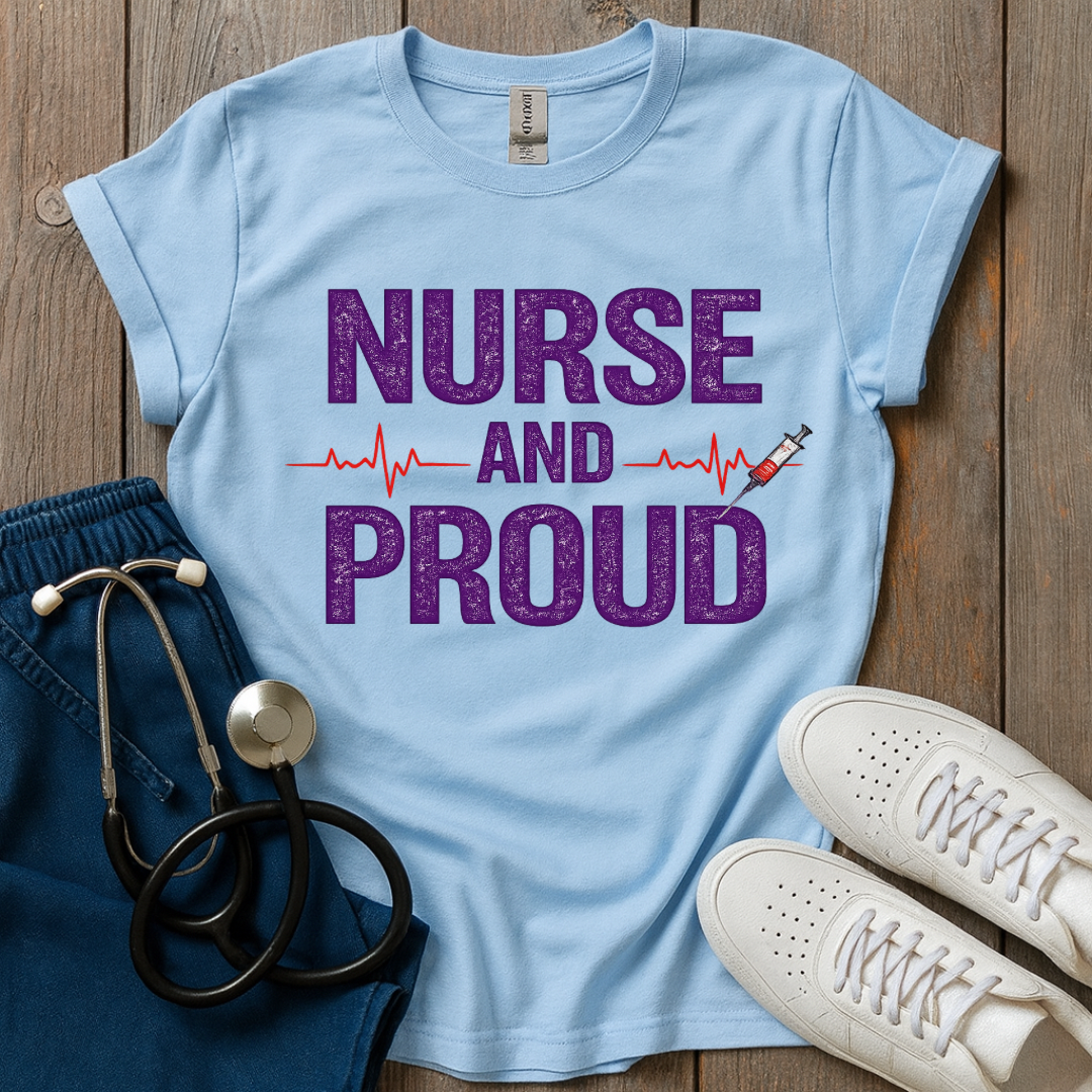 Nurse And Proud  T-Shirt