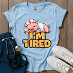 I’m Tired T-Shirt
