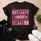 Coffee More Coffee T-Shirt