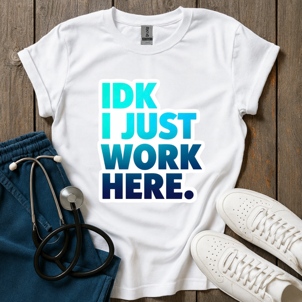 I Just Work Here T-Shirt
