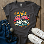 Hot Nurse Mom T-Shirt