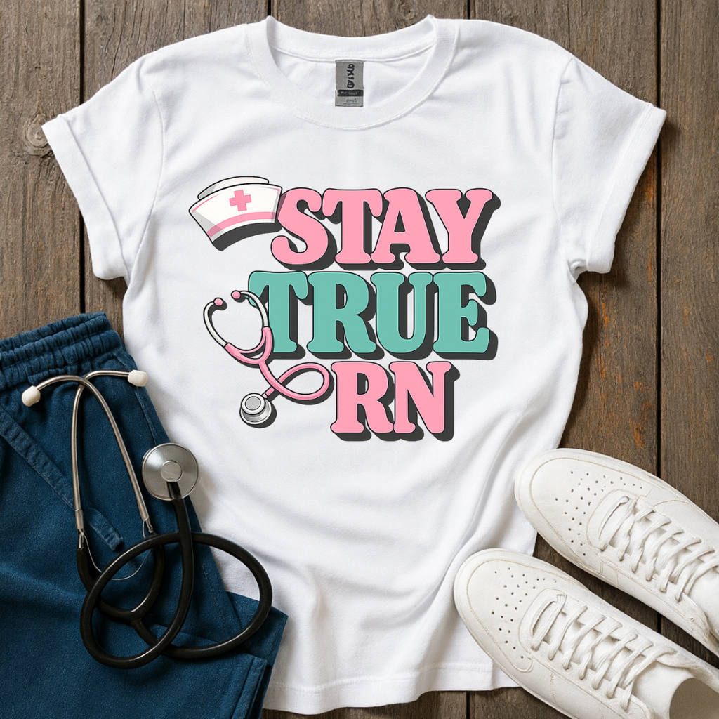 Stay True RN T-Shirt