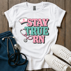 Stay True RN T-Shirt