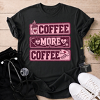 Coffee More Coffee T-Shirt