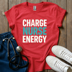 Charge Nurse Energy T-Shirt