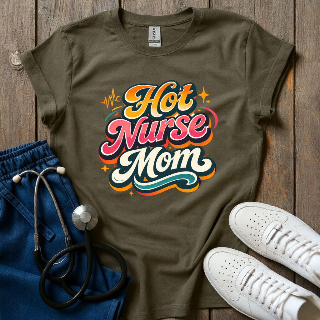 Hot Nurse Mom T-Shirt