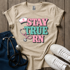 Stay True RN T-Shirt