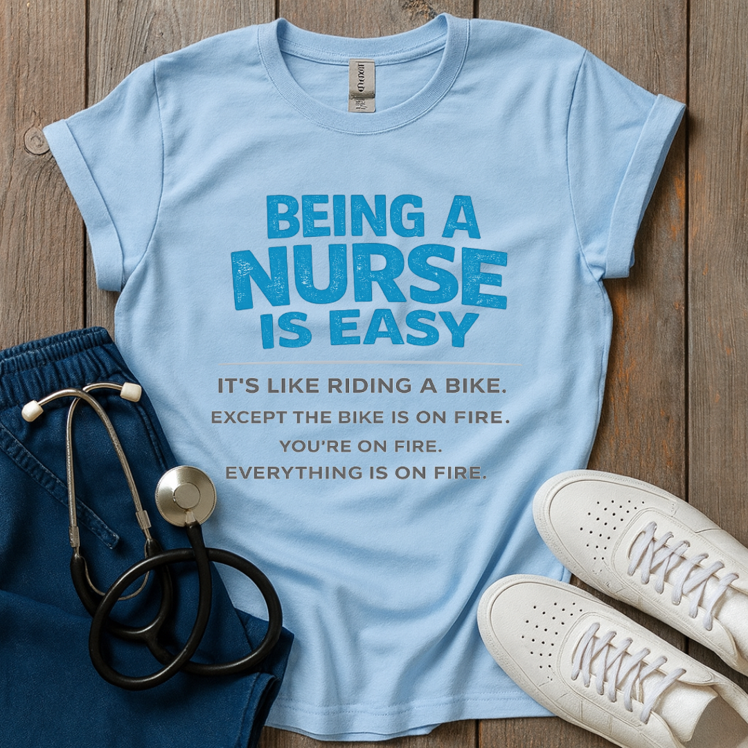 Being A Nurse Is Easy T-Shirt