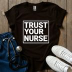 Trust Your Nurse T-Shirt