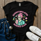 Overstimulated Nurse Club T-Shirt