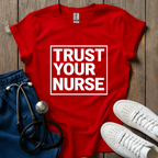 Trust Your Nurse T-Shirt