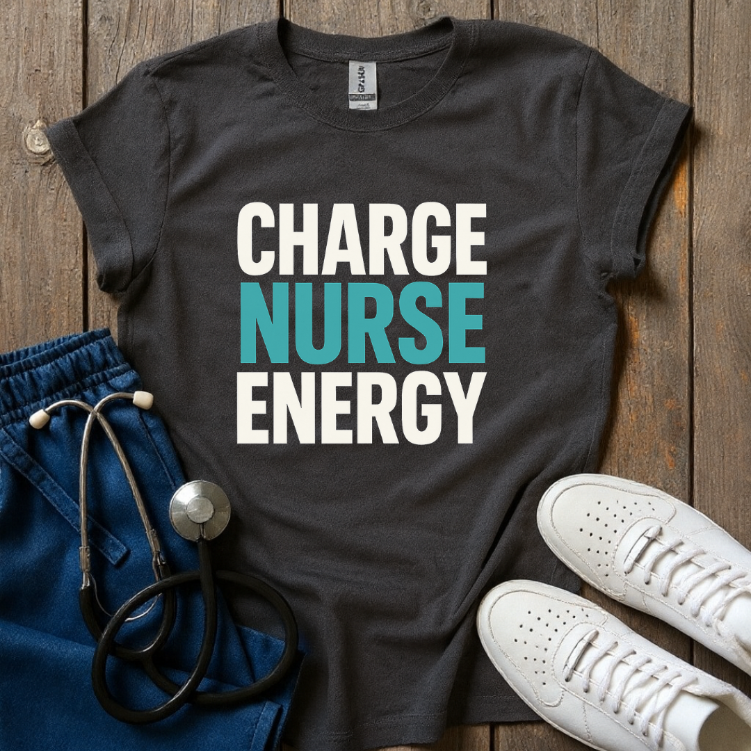 Charge Nurse Energy T-Shirt