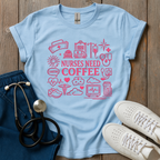 Nurses Need Coffee T-Shirt