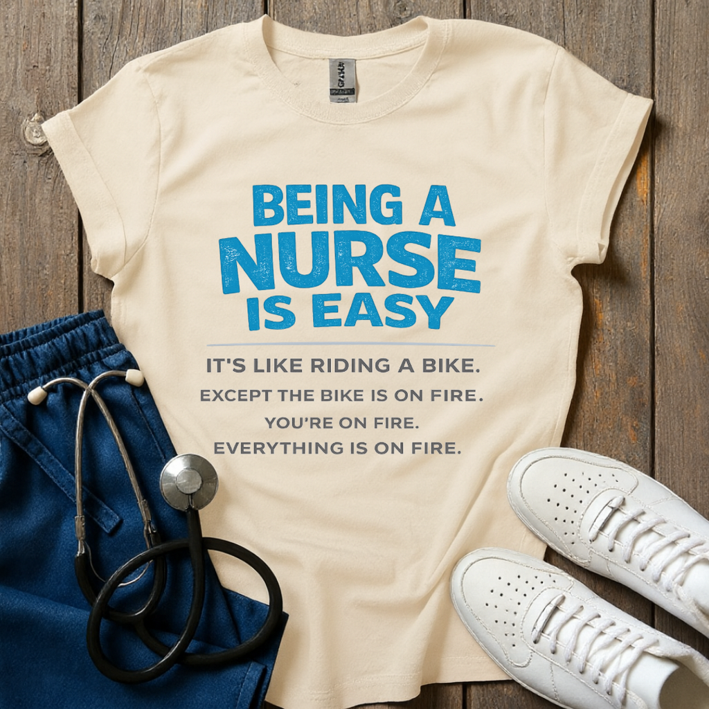 Being A Nurse Is Easy T-Shirt