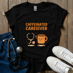 Caffeinated Caregiver T-Shirt