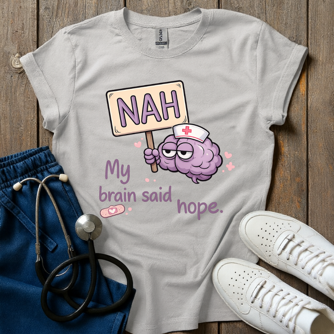 Brain Said Nope T-Shirt