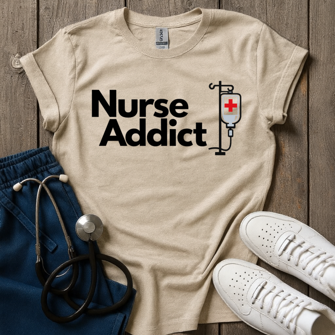 Addicted Nurse T-Shirt