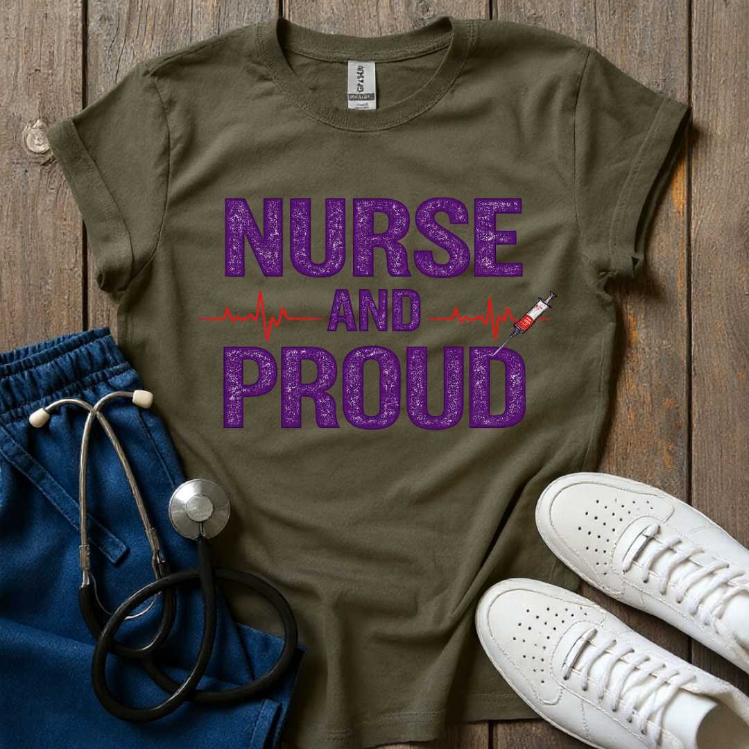 Nurse And Proud  T-Shirt