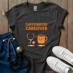 Caffeinated Caregiver T-Shirt