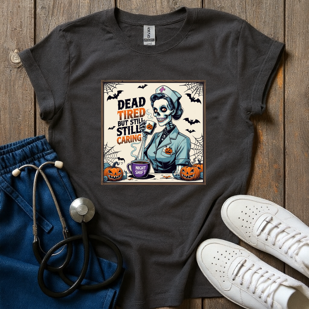 Dead Tired Still Caring T-Shirt
