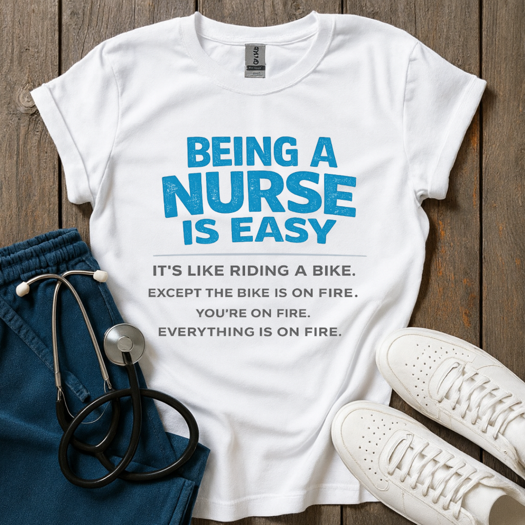 Being A Nurse Is Easy T-Shirt