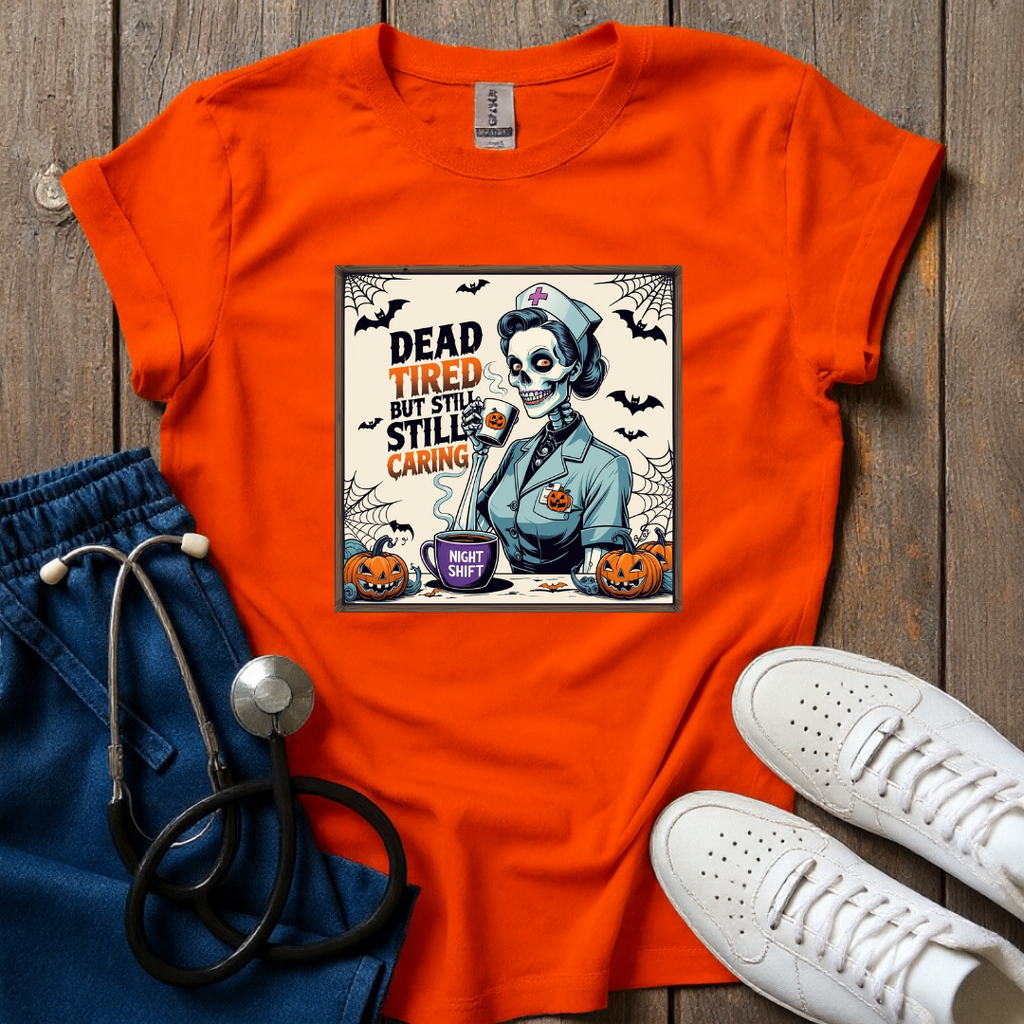 Dead Tired Still Caring T-Shirt