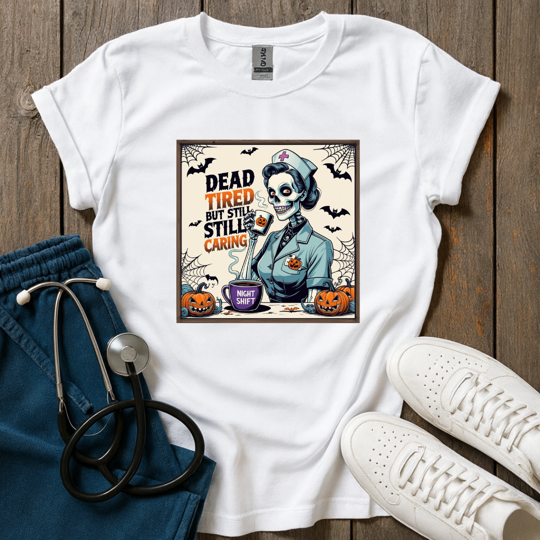 Dead Tired Still Caring T-Shirt