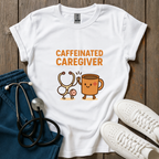 Caffeinated Caregiver T-Shirt