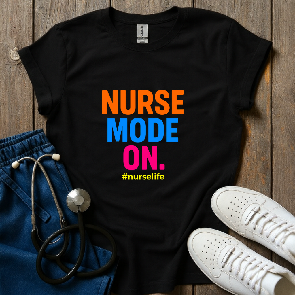 Nurse Mode On T-Shirt