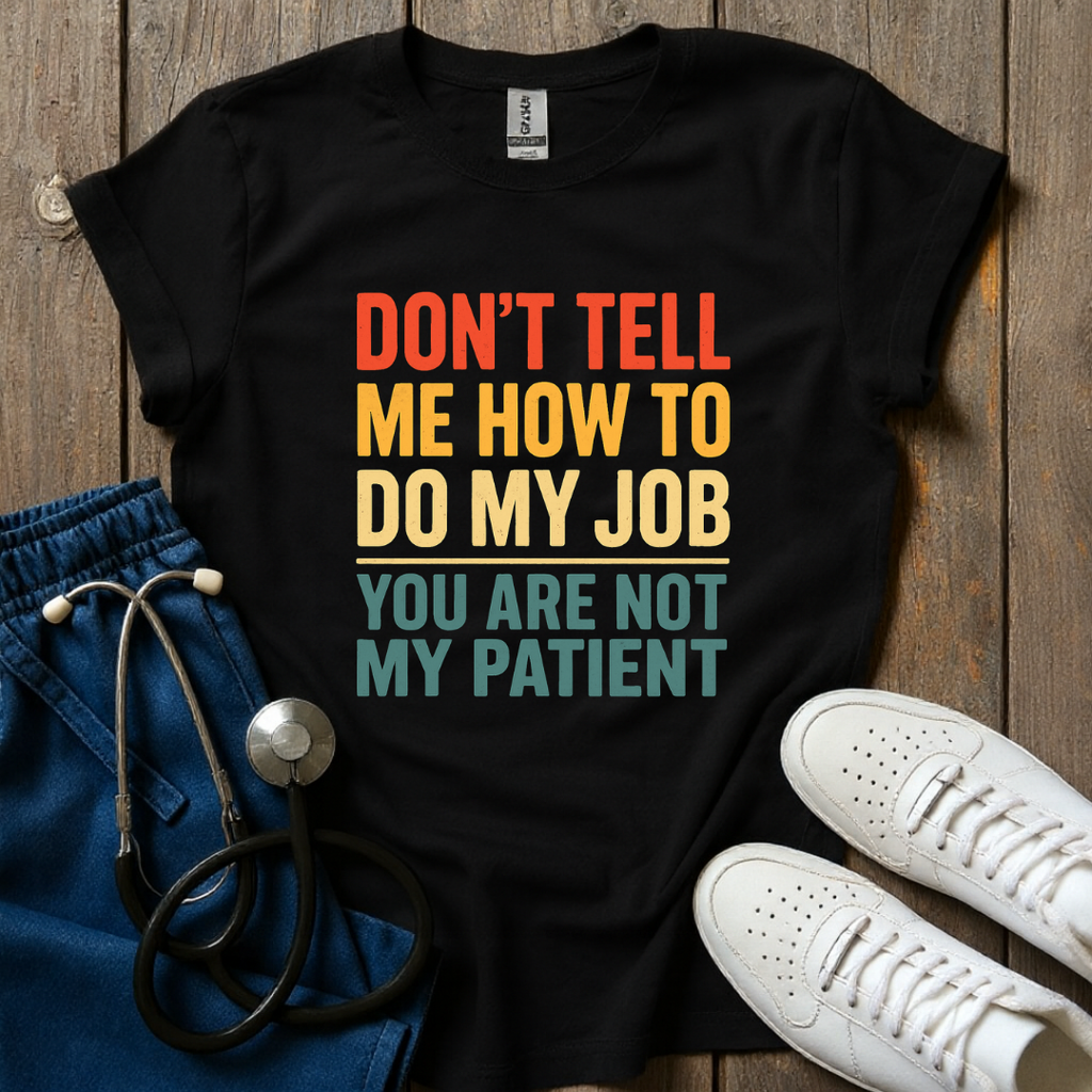 Don't Tell Me T-Shirt