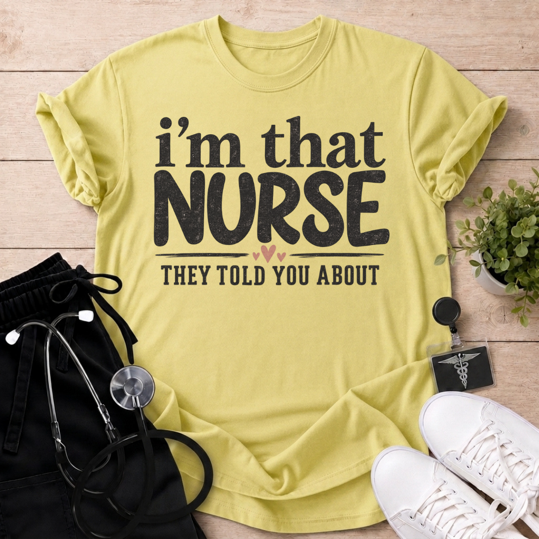 I’m that nurse T-Shirt