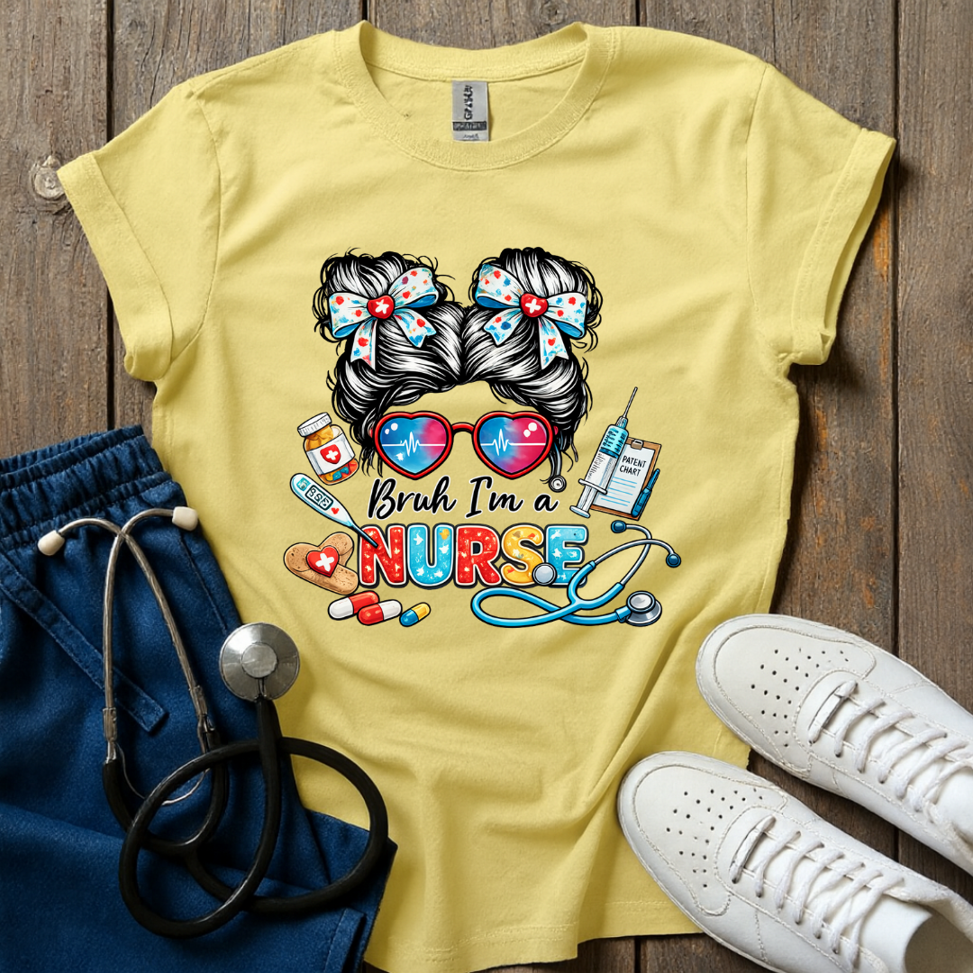 Bruh I’m a Nurse T-Shirt