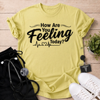 How Are You Feeling? T-Shirt