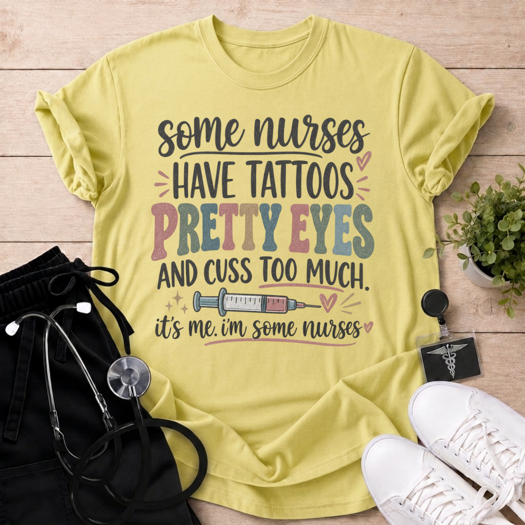 I’m Some Nurses T-Shirt