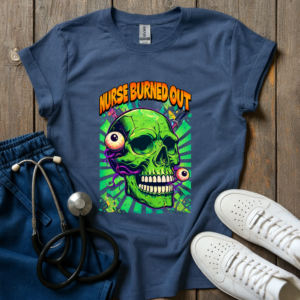 Nurse Burned Out T-Shirt