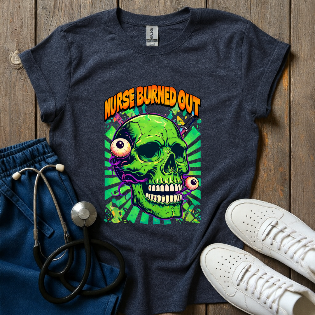 Nurse Burned Out T-Shirt