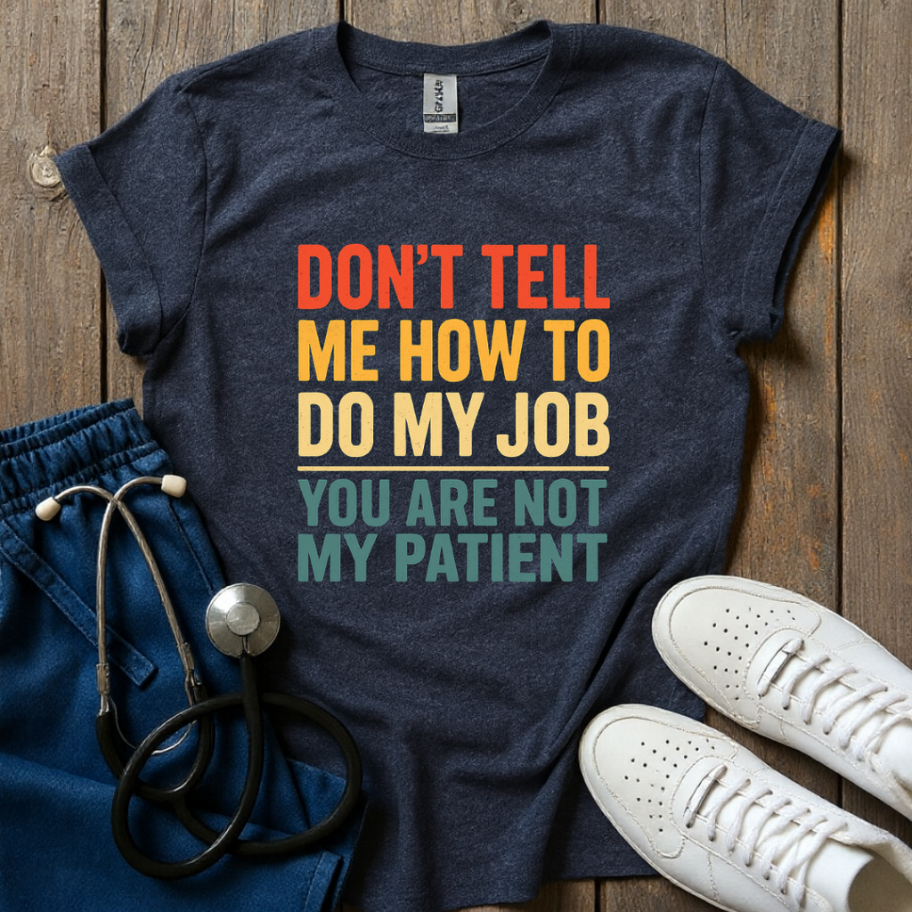 Don't Tell Me T-Shirt