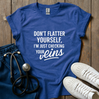 Don't Flatter Yourself T-Shirt