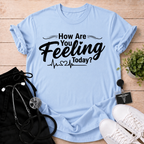 How Are You Feeling? T-Shirt