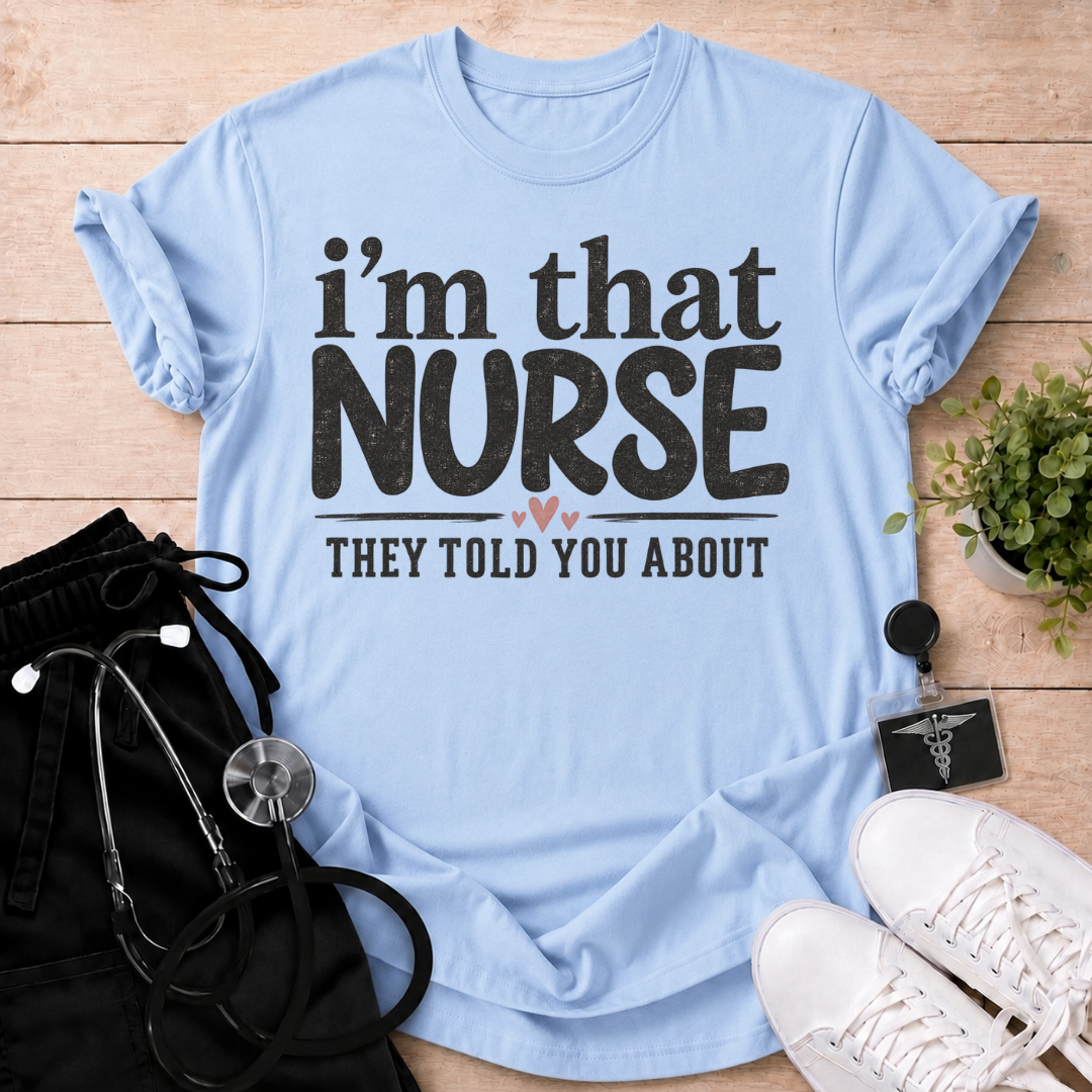 I’m that nurse T-Shirt